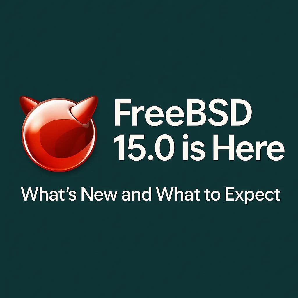 FreeBSD 15.0 is Here — What’s New and What to Expect